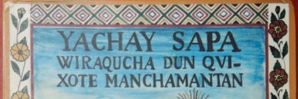 The cover of a book stating that Yachay Sapa Wiraqucha Dun Qvixote Manchamantan.