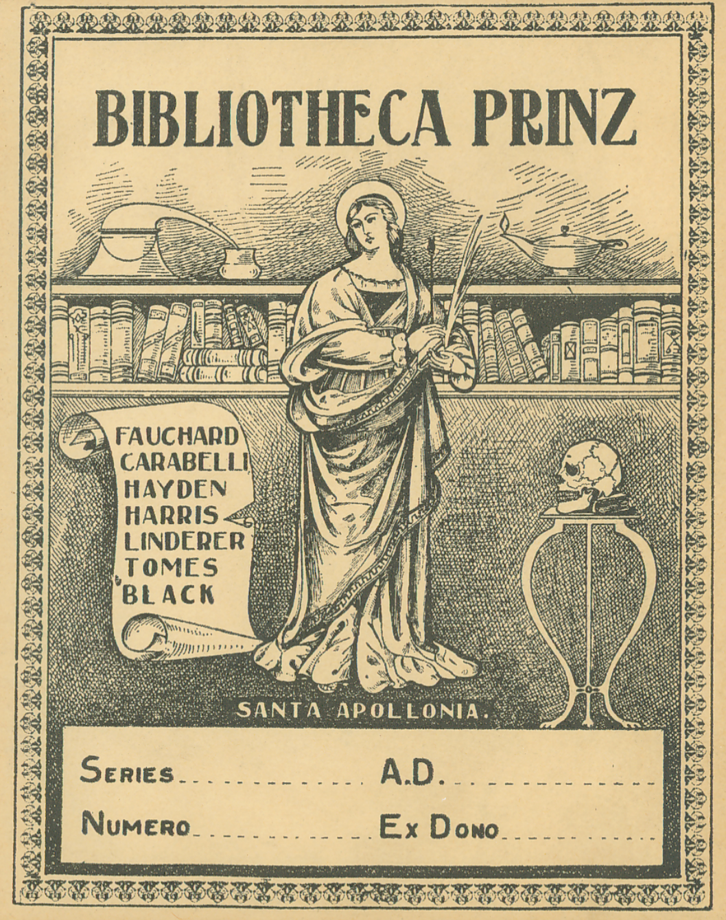 A bookplate shows Saint Apollonia holding a quill pen next to a scroll with names on it.
