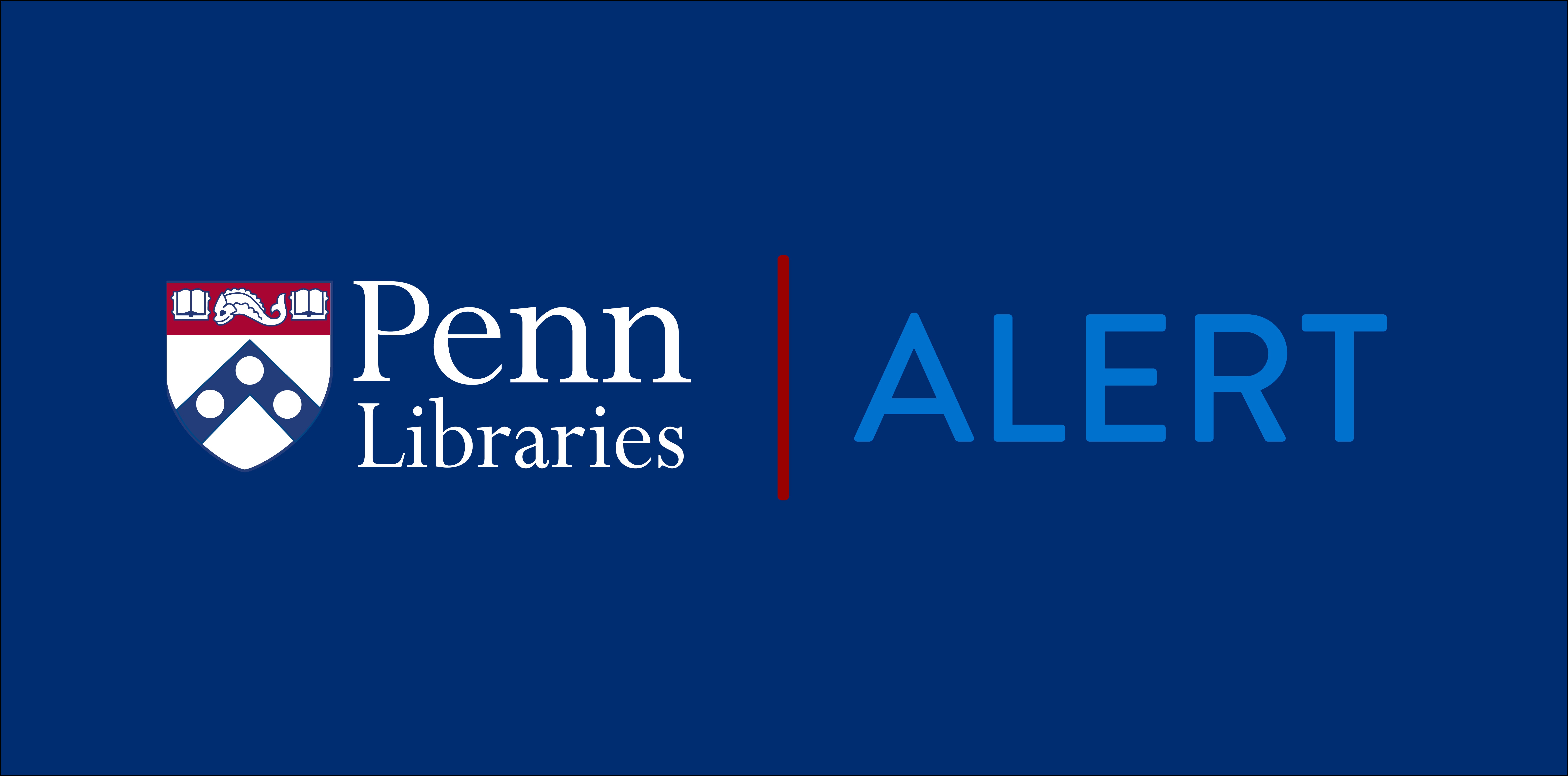 Penn Libraries Alert RECTANGULAR.jpg Image of Penn Libraries Alert RECTANGULAR.jpg