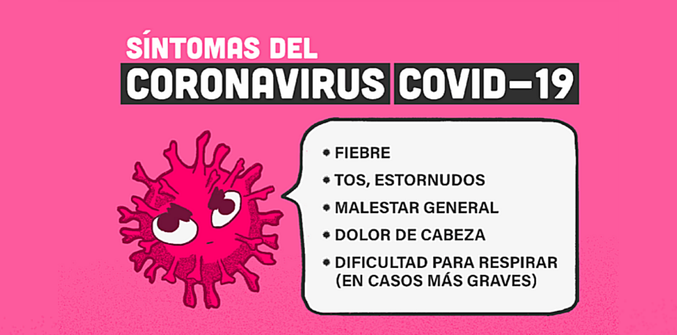 Slide with a pink background, a cartoon illustration of a virus with googly eyes, and the text, "SINTOMAS DEL CORONAVIRUS COVID-19: FIEBRE; TOS, ESTORNUDOS; MALESTAR GENERAL; DOLOR DE CABEZA; DIFICULTAD PARA RESPIRAR (EN CASOS MAS GRAVES).